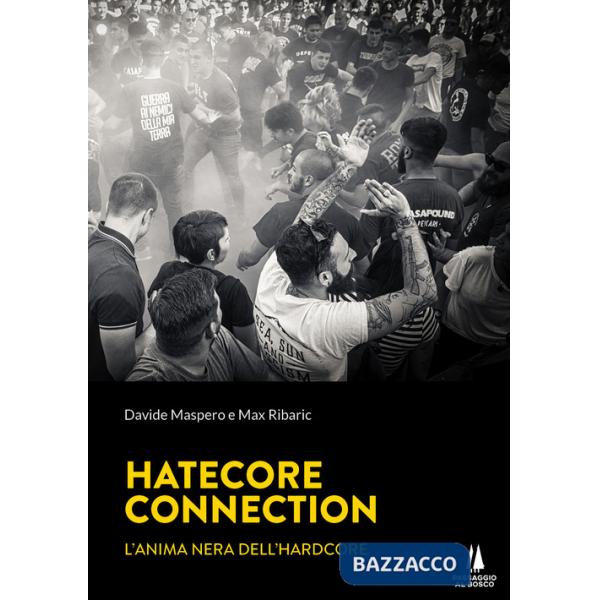 Hatecore Connection. L'anima nera dell'Hardcore