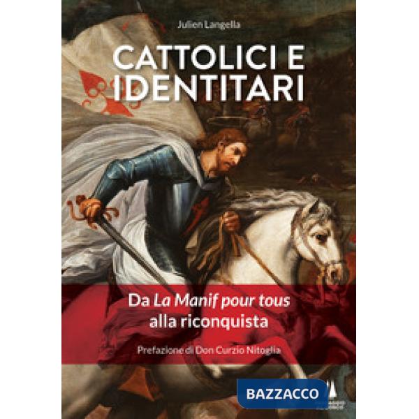 Cattolici e identitari. Da La Manif pour tous alla riconquista