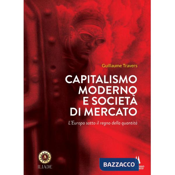 Capitalismo moderno e società di mercato. L'Europa sotto il regno della quantità
