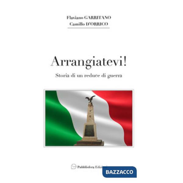 Arrangiatevi. Storia di un reduce di guerra