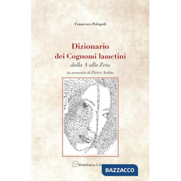 Dizionario dei cognomi lametini dalla A alla Z. In memoria di Pietro Ardito
