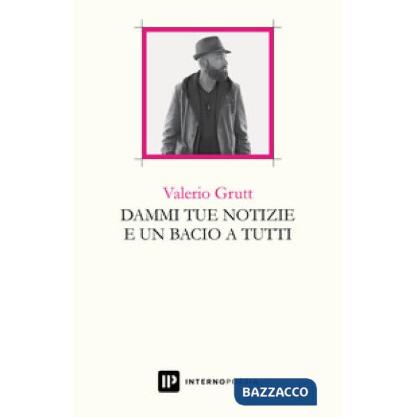 Dammi tue notizie e un bacio a tutti