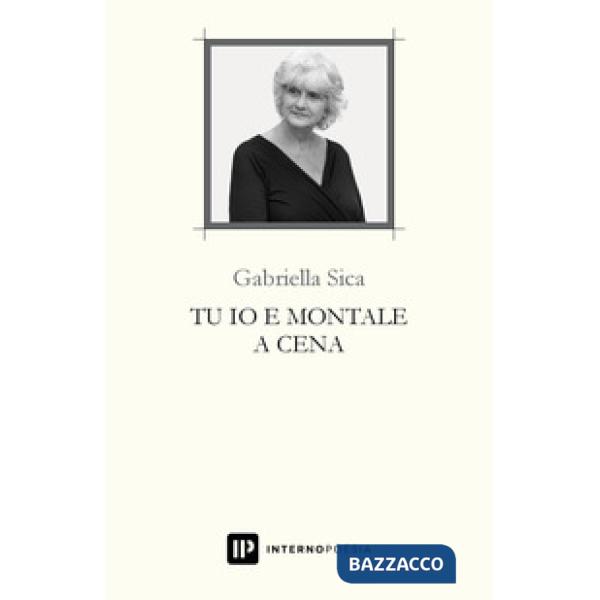 Tu io e Montale a cena