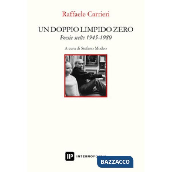 Doppio limpido zero. Poesie scelte 1945-1980 (Un)