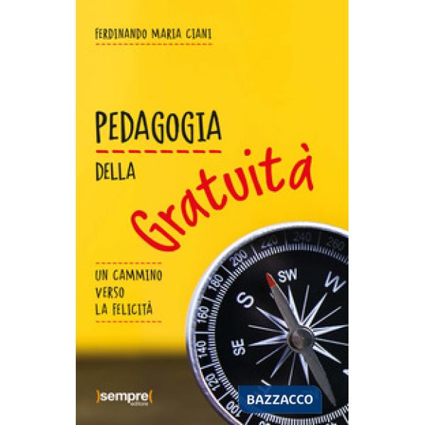 Pedagogia della gratuità. Un cammino verso la felicità