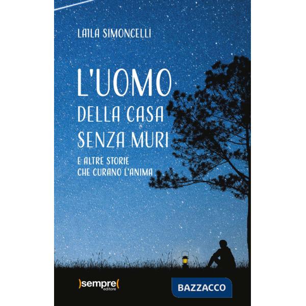 Uomo della casa senza muri e altre storie che curano l'anima (L')