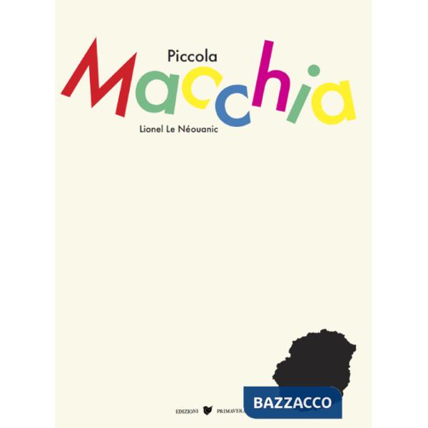 Piccola Macchia. Ediz. illustrata