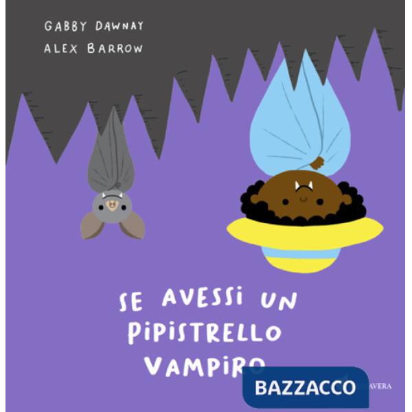 Se avessi un pipistrello vampiro. Ediz. illustrata
