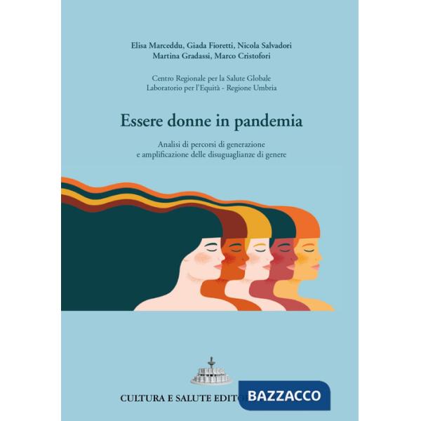 Essere donne in pandemia. Analisi di percorsi di generazione e amplificazione delle disuguaglianze di genere