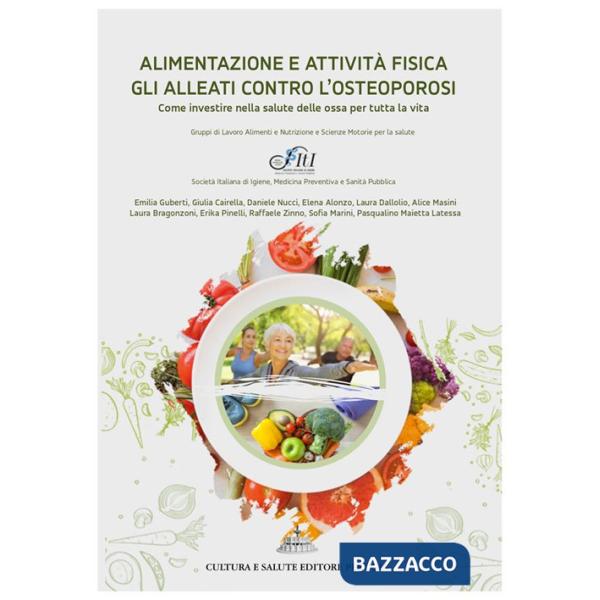 Alimentazione e attività fisica gli alleati contro l'osteoporosi. Come investire nella salute delle ossa per tutta la vita