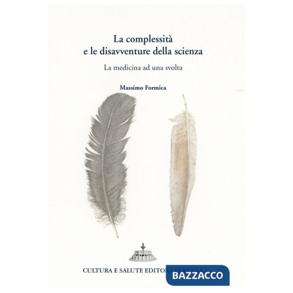 Complessità e le disavventure della scienza. La medicina ad una svolta (La)