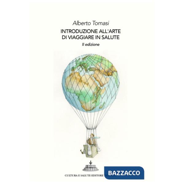 Introduzione all'arte di viaggiare in salute. 101 perché ai quali saper rispondere (prima di partire)