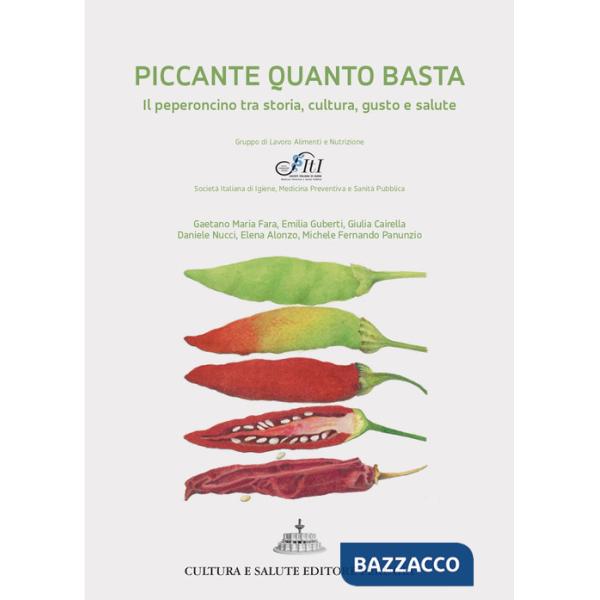 Piccante quanto basta. Il peperoncino tra storia, cultura, gusto e salute