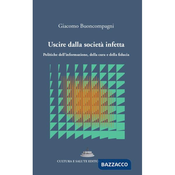 Uscire dalla società infetta. Politiche dell'informazione, della cura e della fiducia