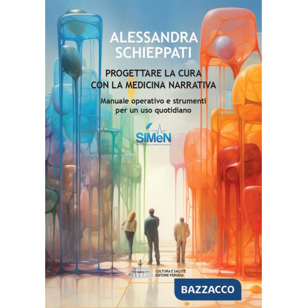 Progettare la cura con la medicina narrativa. Manuale operativo e strumenti per un uso quotidiano