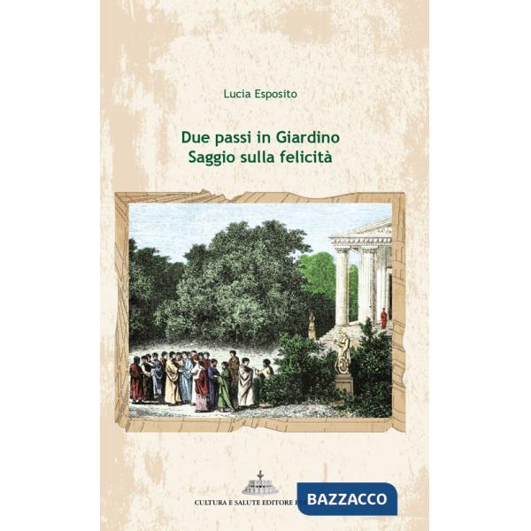 Due passi in giardino. Saggio sulla felicità