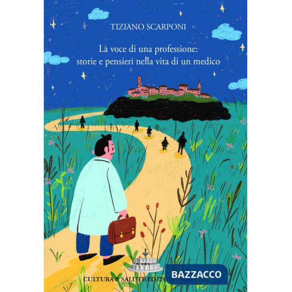 Voce di una professione: storie e pensieri nella vita di un medico (La)