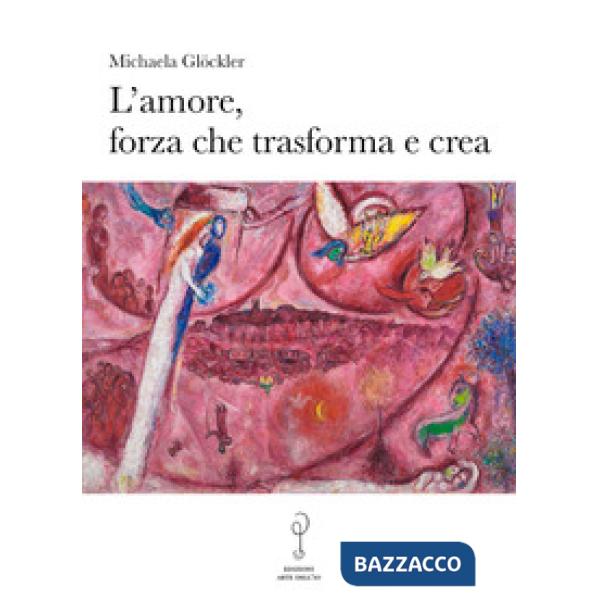 Amore, forza che trasforma e crea (L')