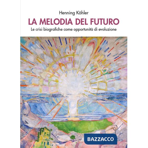 Melodia del futuro. Le crisi biografiche come opportunità di evoluzione (La)