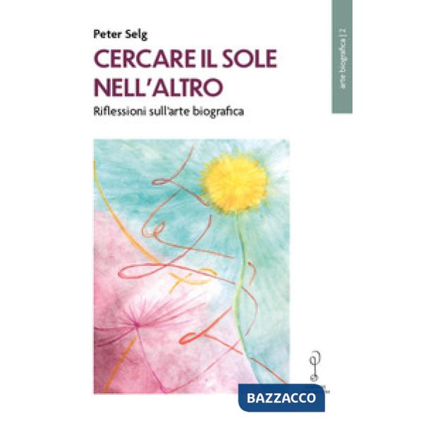 Cercare il Sole nell'altro. Riflessioni sull'arte biografica