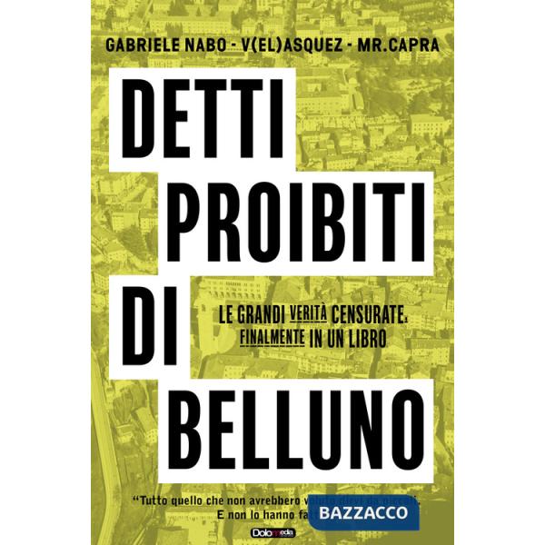 Detti proibiti di Belluno. Le grandi verità censurate, finalmente in un libro