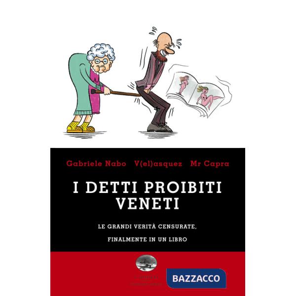 Detti proibiti veneti. Le grandi verità censurate, finalmente in un libro (I)