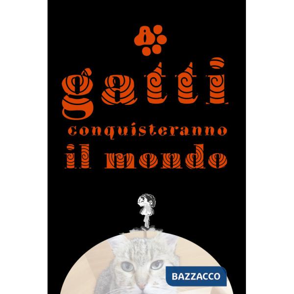 Gatti conquisteranno il mondo (I)
