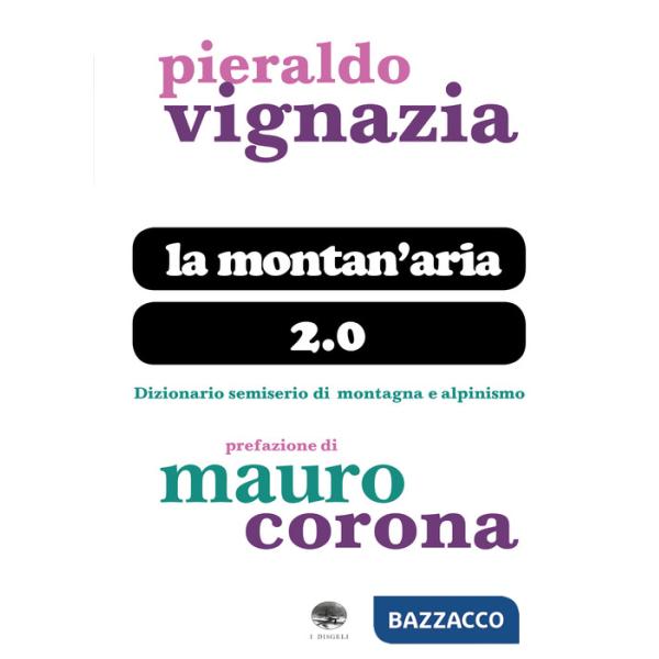 Montan'aria 2.0. Dizionario semiserio di montagna e alpinismo (La)