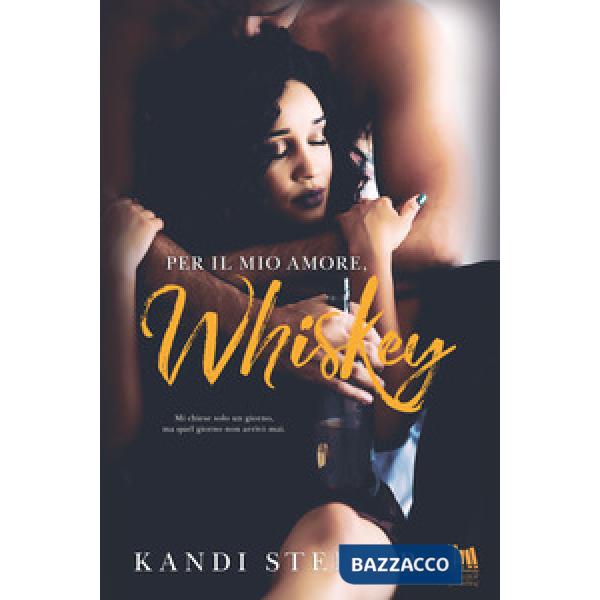 Per il mio amore, Whiskey