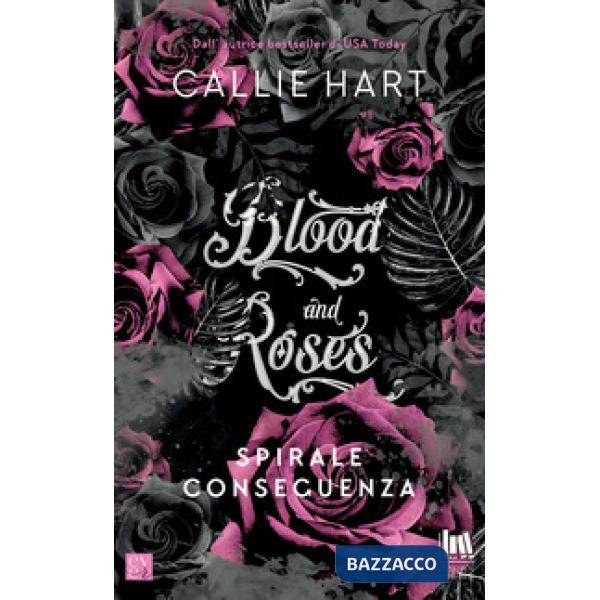 Spirale e conseguenza. Blood and roses