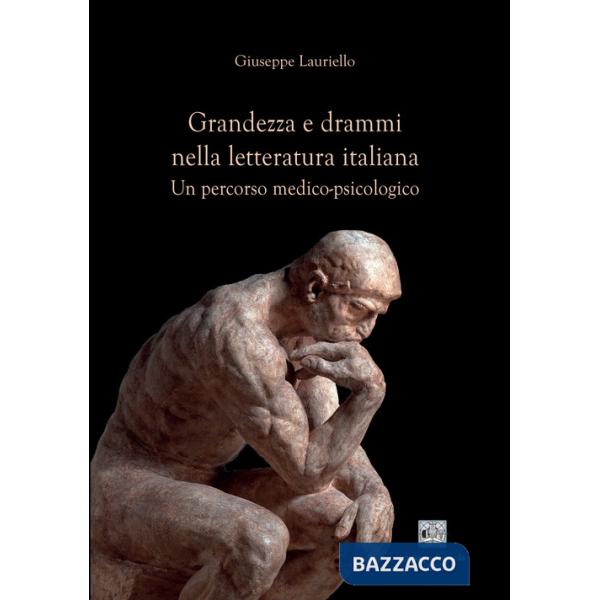Grandezza e drammi nella letteratura italiana. Un percorso medico-psicologico