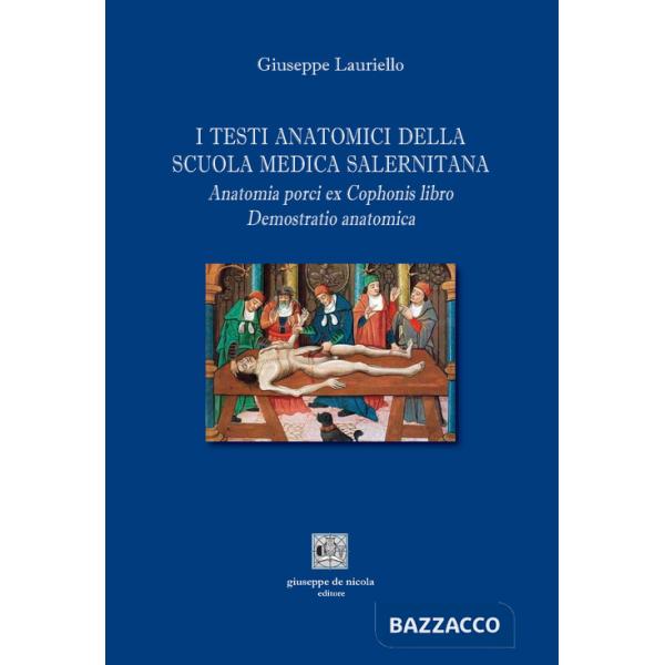 Testi anatomici della Scuola Medica Salernitana. Anatomia porci ex Cophonis libro. Demostratio anatomica (I)