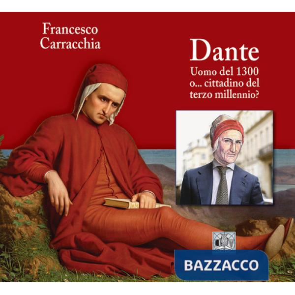 Dante. Uomo del 1300 o... cittadino del terzo millennio?