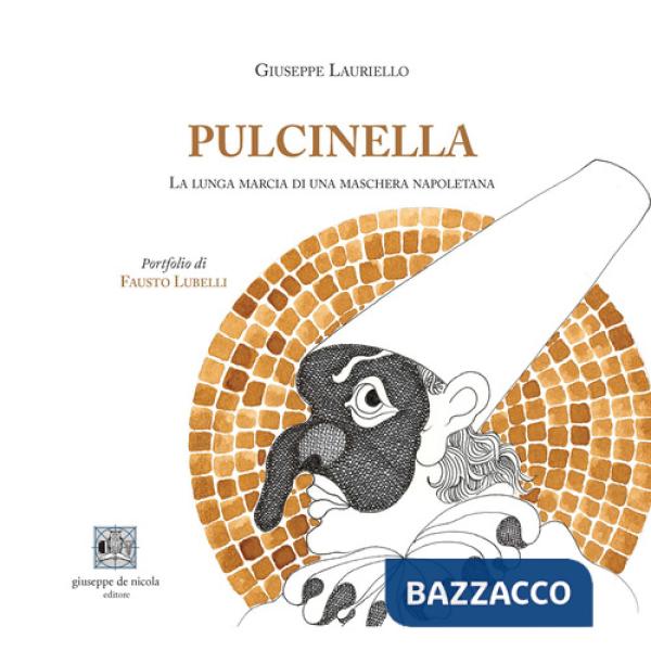 Pulcinella. La lunga marcia di una maschera napoletana