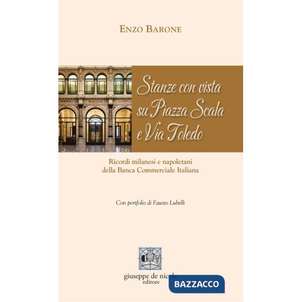 Stanze con vista su Piazza Scala e Via Toledo. Ricordi milanesi e napoletani della Banca Commerciale Italiana