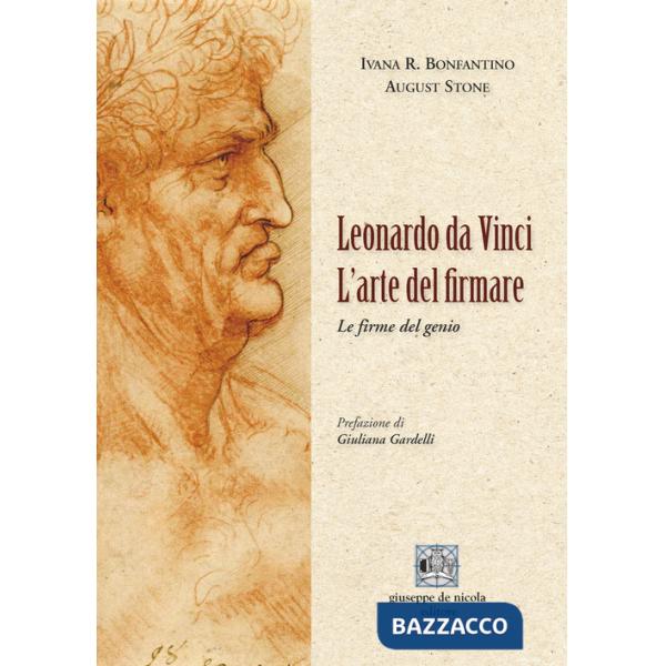 Leonardo da Vinci. L'arte del firmare. Le firme del genio