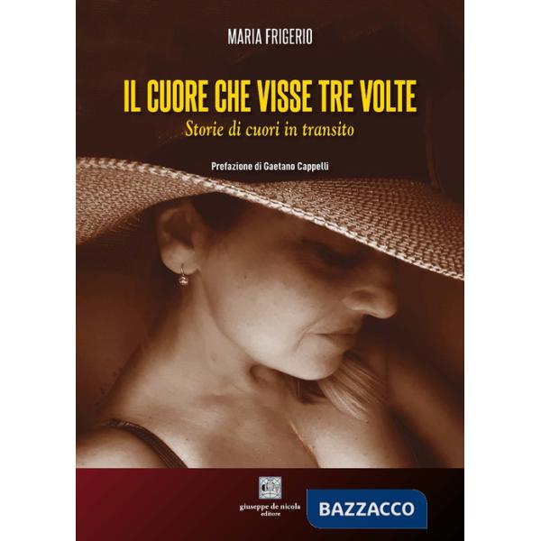 Cuore che visse tre volte. Storie di cuori in transito (Il)