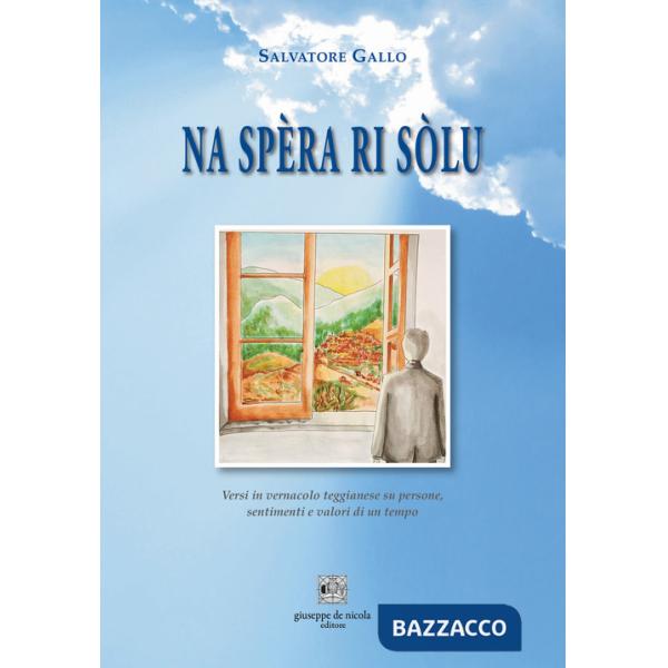 Na spèra ri sòlu. Versi in vernacolo teggianese su persone, sentimenti e valori di un tempo