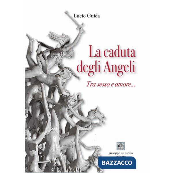 Caduta degli angeli. Tra sesso e amore... (La)