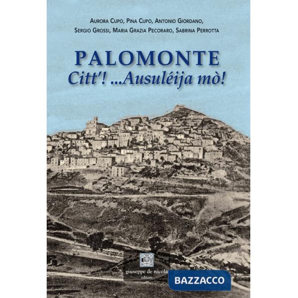 Palomonte. Citt'! ...Ausuléija mò!