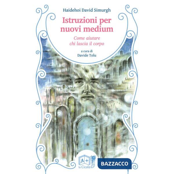 Istruzioni per nuovi medium. Come aiutare chi lascia il corpo