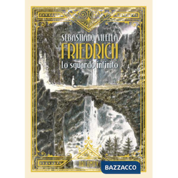 Friedrich. Lo sguardo infinito. Ediz. deluxe