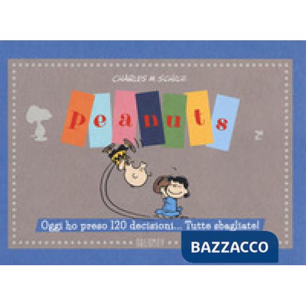 Peanuts. Oggi ho preso 120 decisioni... Tutte sbagliate!