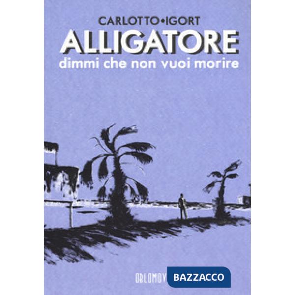 Alligatore dimmi che non vuoi morire