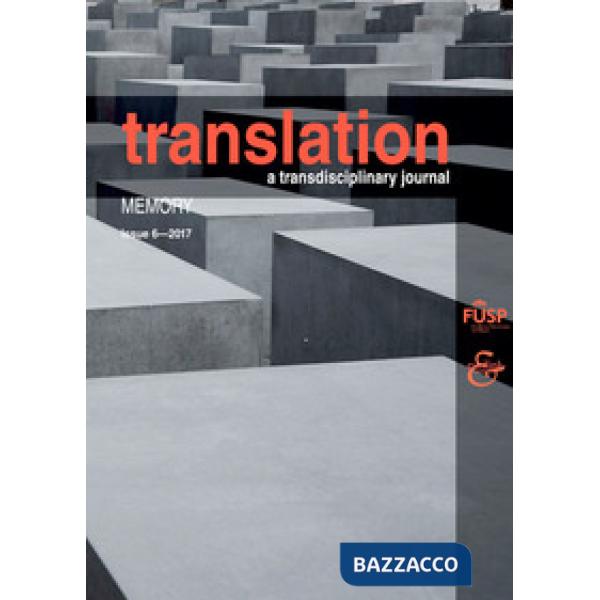 Translation. A transdisciplinary journal (2017). Vol. 6: Memory