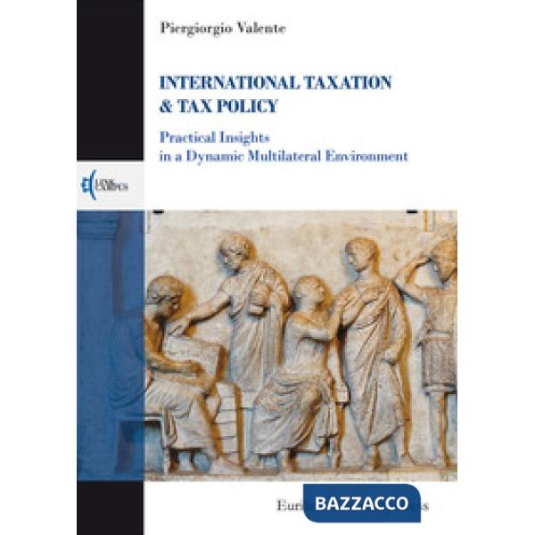 International taxation & tax policy. Practical insights in a dynamic multilatera