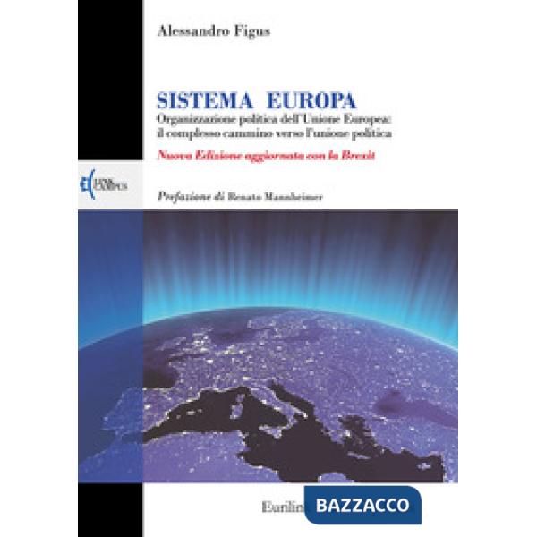 Sistema Europa. L'organizzazione politica dell'Unione Europea: il complesso cammino verso l'unione politica. Nuova ediz.
