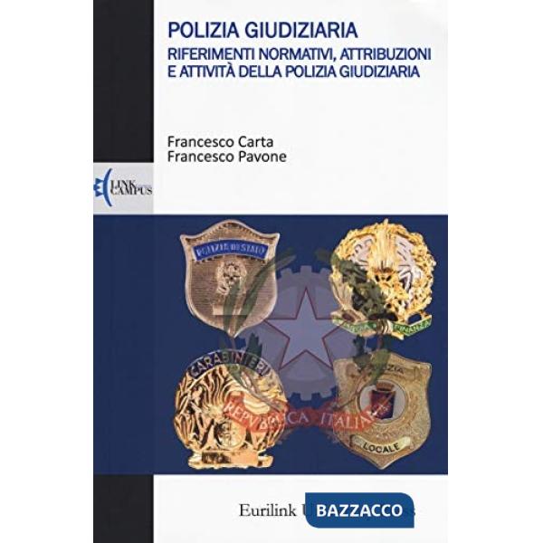 Polizia giudiziaria. Riferimenti normativi, attribuzioni e attività della polizi