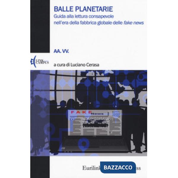 Balle planetarie. Guida alla lettura consapevole nell'era della fabbrica globale