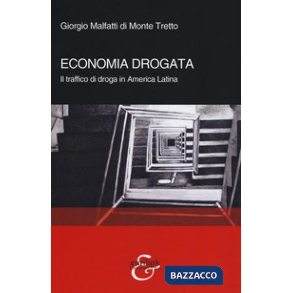 Economia drogata. Il traffico di droga in America Latina